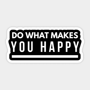 What Makes You Happy Sticker